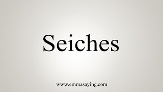 How To Say Seiches [upl. by Kenn]