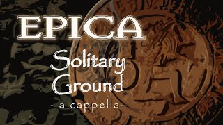 EPICA  Solitary Ground a cappella [upl. by Anotyad]