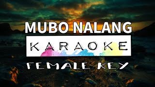 MUBO NALANG  Karaoke  Female Key [upl. by Melisandra811]