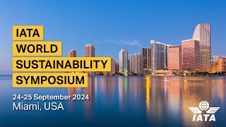 IATA’s World Sustainability Symposium  2024 [upl. by Dannica178]