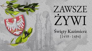 Zawsze Żywi 20  Święty Kazimierz [upl. by Neslund]