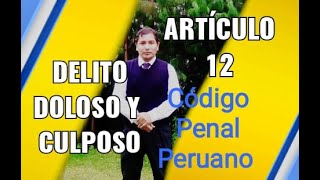 ARTÍCULO 12 CÓDIGO PENAL PERUANODelito DOLOSO Y CULPOSO [upl. by Hasin]