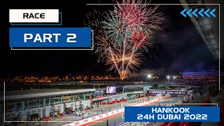 Hankook 24H DUBAI 2022  Race Part 2 [upl. by Yehus]