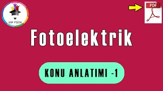 Fotoelektrik Olay Konu Anlatımı 1  PDF  AYT Fizik [upl. by Ttevy]