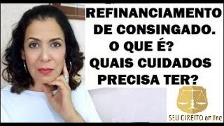 REFINANCIAMENTO DE EMPRÉSTIMO CONSIGNADO O QUE É QUAIS CUIDADOS PRECISA TER [upl. by Neelrahc]