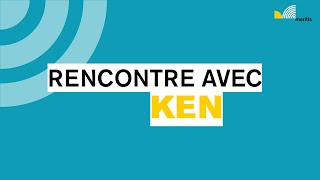 Rencontre avec Ken Consultant Meritis [upl. by Eiramait287]