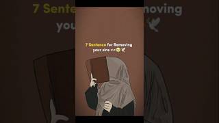 7 Sentence for Removing your sins comment metrendingshorts islmaicvidoesytshorts ytshortfeed [upl. by Xever]