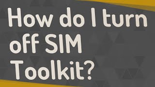 How do I turn off SIM Toolkit [upl. by Layman]