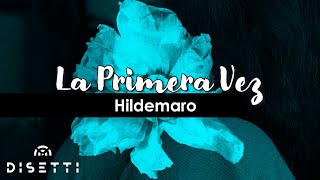 Hildemaro  La Primera Vez Lyric Video [upl. by Chevy]