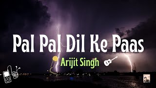 Pal Pal Dil Ke Paas Full Title Song Lyrics  Arijit Singh [upl. by Lee]