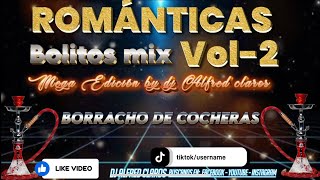 ROMÁNTICAS🍻BOLITOS MIX VOL2 romanticos cantinas mix by dj Alfred claros [upl. by Phillipp]