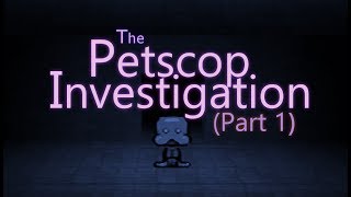 The Petscop Investigation  Part 1 [upl. by Atekehs]