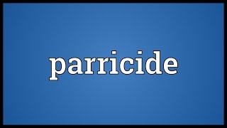 Parricide Meaning [upl. by Ashlan]