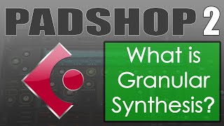 Padshop Tutorial Lesson 2  What is Granular Synthesis [upl. by Hillari]