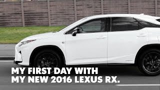 My first day with my 2016 Lexus RX 450h F Sport [upl. by Germann]