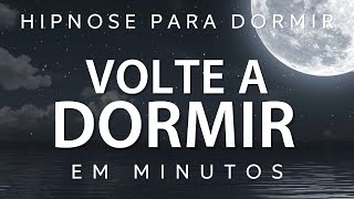 HIPNOSE PARA DORMIR – VOLTE A DORMIR RAPIDAMENTE SONO PROFUNDO EM MINUTOS [upl. by Leumek912]