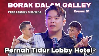 PODCAST Borak Dalam Galley EP 51  Cassidy Chandra Pernah Tidur Di Lobby Hotel [upl. by Koss]