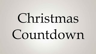 How to Pronounce Christmas Countdown [upl. by Aikenahs]