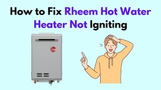 How to Fix Rheem Hot Water Heater Not Igniting [upl. by Eilac]