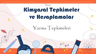 Yanma Tepkimesi  Kimyasal Tepkimeler ve Hesaplamalar [upl. by Enyamert]