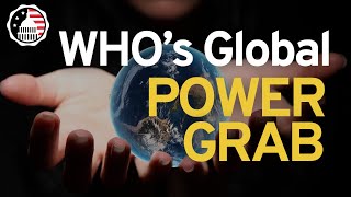 The WHOs Global Power Grab [upl. by Gierk397]