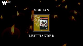 Lefthanded  Seruan Lirik Video [upl. by Aborn749]