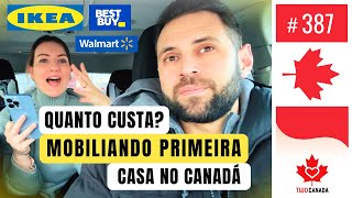 Primeira CASA no CANADÁ Quanto CUSTA os MÓVEIS E ELETRÔNICOS Dicas  IKEA Best Buy Walmart 387 [upl. by Pettiford]