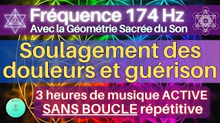 Fréquence 174 Hz  3 heures de musique active sans boucle  Soulagement des douleurs  Guérison [upl. by Waers]