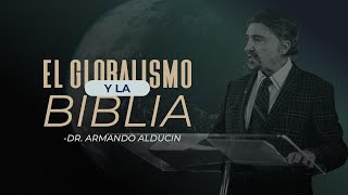 El Globalismo Y La Biblia  Dr Armando Alducin [upl. by Aevin]