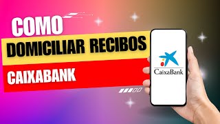 Cómo Domiciliar Recibos en CaixaBank [upl. by Bully60]