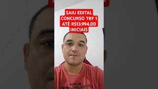 SAIU EDITAL CONCURSO PÚBLICO TRF 1  ABRANGE DF E DIVERSOS ESTADOS DO NORTE [upl. by Assenyl]