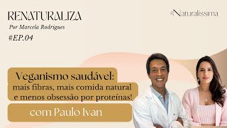 Veganismo saudável menos obsessão por proteínas e mais fibras [upl. by Nowed538]