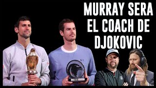 Andy Murray será el nuevo entrenador de Novak Djokovic  Diego Amuy y Luciano Cabeiro [upl. by Ardnikal]