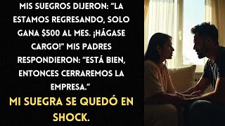 Mis suegros dijeron “La estamos devolviendo—solo gana 500” Mis padres respondieron [upl. by Iny]