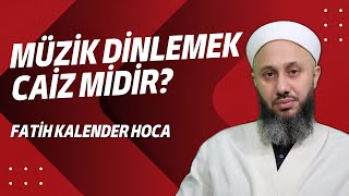 Müzik dinlemek caiz midir  Fatih Kalender Hoca [upl. by Vitale]