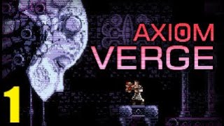 Axiom Verge  Part 1 [upl. by Prissy708]