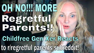 Oh no MORE Regretful Parents Childfree Gen Xer Reacts to the rregretful parents subreddit [upl. by Etak844]