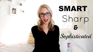 HOW TO BE SMART SHARP amp SOPHISTICATED [upl. by Docilla571]