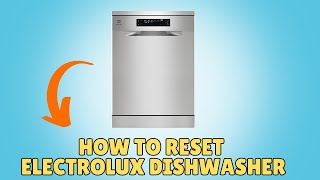 How To Reset Electrolux Dishwasher [upl. by Giacopo]