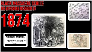 Black Massacre Series Episode 11  The Vicksburg Massacre Of 1874 [upl. by Milore478]