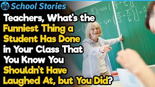 Teachers When Were You Unable To Hold Your Laughter In  School Stories 69 [upl. by Aiselad]