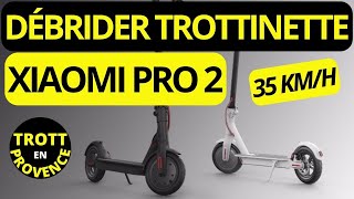 DÉBRIDER TROTTINETTE XIAOMI PRO 2 TUTO DÉBRIDAGE 2024 [upl. by Asor]