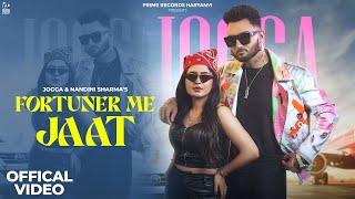 Fortuner Me Jaat Full Video  Jogga  Nandini Sharma  Shiva Choudhary  New Haryanvi Songs 2024 [upl. by Amsden]