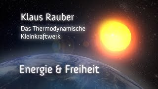 Das Thermodynamische Kleinkraftwerk  Klaus Rauber [upl. by Ellerud]