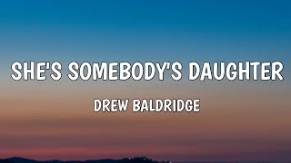 Drew Baldridge  Shes Somebodys Daughter Lyrics [upl. by Asseret]