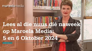 Lees al die nuus dié naweek op Maroela Media 5 en 6 Oktober 2024 [upl. by Haissem]