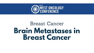 2021 West Oncology  Breast Cancer  Update on Brain Metastases [upl. by Ikir]