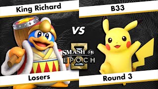 King Richard King Dedede vs B33 Pikachu  Losers Round 3  SmashEpoch 26 [upl. by Collbaith]