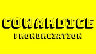 Cowardice Pronunciation [upl. by Lladnek]