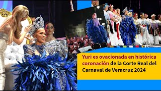 Yuri es ovacionada en histórica coronación de la Corte Real del Carnaval de Veracruz 2024 [upl. by Blatman]